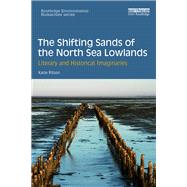 The Shifting Sands of the North Sea Lowlands: Literary and Historical Imaginaries by Ritson,Katie, 9781138591103