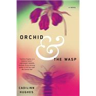 Orchid and the Wasp by HUGHES, CAOILINN, 9781524761103