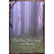The Man Who Swam With Beavers by Lord, Nancy, 9781566891103