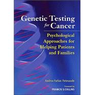 Genetic Testing For Cancer: Psychological Approaches for Helping Patients and Families by Patenaude, Andrea Farkas, 9781591471103