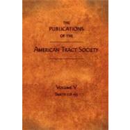 THE PUBLICATIONS OF THE AMERICAN TRACT SOCIETY by Society, American Tract, 9781599251103