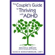 The Couple's Guide to Thriving With ADHD by Orlov, Melissa; Kohlenberger, Nancie, 9781937761103