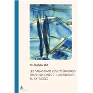 Les Sagas Dans Les Litteratures Francophones Et Lusophones Au XXe Siecle by Quaghebeur, Marc; Leclercq, Nicole, 9782875741103