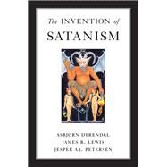 The Invention of Satanism by Dyrendal, Asbjorn; Lewis, James R.; Petersen, Jesper Aa., 9780195181104