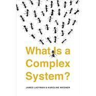 What Is a Complex System? by Ladyman, J.; Wiesner, K., 9780300251104