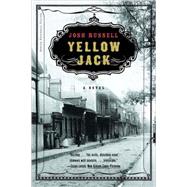 Yellow Jack A Novel by Russell, Josh, 9780393321104