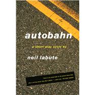 Autobahn A Short-Play Cycle by LaBute, Neil; LaBute, Neil, 9780571211104