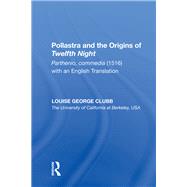 Pollastra and the Origins of Twelfth Night: Parthenio, commedia (1516) with an English Translation by Clubb,Louise George, 9780815391104