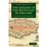 The Geology of the South East of England by Mantell, Gideon Algernon, 9781108021104