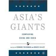 Asia's Giants Comparing China and India by Friedman, Edward; Gilley, Bruce, 9781403971104