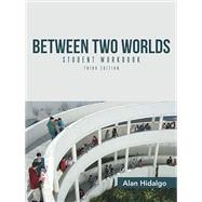 Between Two Worlds Student Workbook by Hidalgo, Alan, 9781491781104