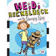 Heidi Heckelbeck and the Snoopy Spy by Coven, Wanda; Burris, Priscilla, 9781534411104