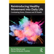 Reintroducing Healthy Movement into Daily Life by Bernie Warren; Glenys McQueen-Fuentes, 9780429801105