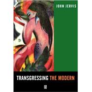 Transgressing the Modern Explorations in the Western Experience of Otherness by Jervis, John, 9780631211105