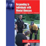 Responding to Individuals with Mental Illnesses by Compton, Michael T.; Kotwicki, Raymond J., 9780763741105