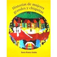 Historias de mujeres grandes y chiquitas / Stories of big and tiny women by Rivera-Valdes, Sonia, 9780972561105