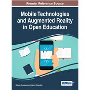 Mobile Technologies and Augmented Reality in Open Education by Kurubacak, Gulsun; Altinpulluk, Hakan, 9781522521105