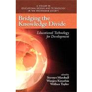 Bridging the Knowledge Divide : Educational Technology for Development (HC) by Marshall, Stewart; Kinuthia, Wanjira; Taylor, Wallace, 9781607521105