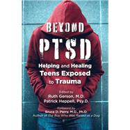 Beyond Ptsd by Gerson, Ruth, M.d.; Heppell, Patrick; Perry, Bruce D., M.D., Ph.D., 9781615371105