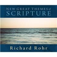 New Great Themes of Scripture by Rohr, Richard, 9781616361105