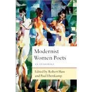 Modernist Women Poets An Anthology by Hass, Robert; Ebenkamp, Paul, 9781619021105