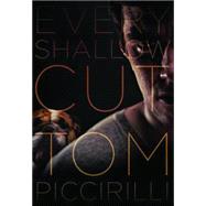 Every Shallow Cut by Piccirilli, Tom, 9781926851105