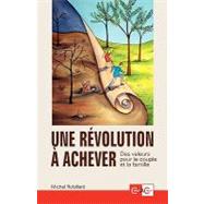 Une Rvolution Achever - Des Valeurs Pour Le Couple Et La Famille by Robillard, Michel, 9782981101105