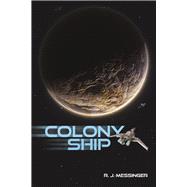 COLONY SHIP by MESSINGER, R J, 9798989201105