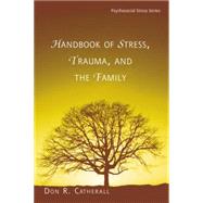 Handbook of Stress, Trauma, and the Family by Catherall,Don. R., 9780415861106
