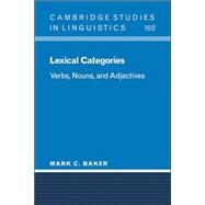 Lexical Categories: Verbs, Nouns and Adjectives by Mark C. Baker, 9780521001106