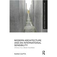 Modern Architecture and an International Sensibility by Naina Gupta, 9781032841106