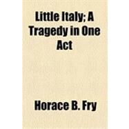 Little Italy by Fry, Horace B.; Lunt, Orrington, 9781154471106