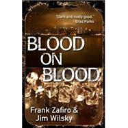 Blood on Blood by Zafiro, Frank; Wilsky, Jim J., 9781475161106