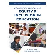 Educators for Diverse Classrooms A Case Study Approach to Equity and Inclusion in Education by Sharma, Manu; Zbacnik, Amanda, 9781475851106