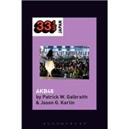 Akb48 by Galbraith, Patrick W.; Karlin, Jason G.; Manabe, Noriko, 9781501341106