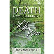 Death Came Calling Life Won by McGregor, Joan, 9781512781106