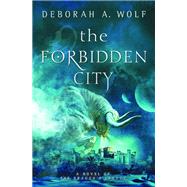 The Forbidden City (The Dragon's Legacy Book 2) by Wolf, Deborah A., 9781785651106
