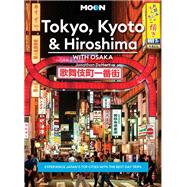 Moon Tokyo, Kyoto & Hiroshima: With Osaka Experience Japan�s Top Cities with the Best Day Trips by Unknown, 9798886471106