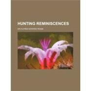 Hunting Reminiscences by Pease, Alfred Edward, 9780217851107