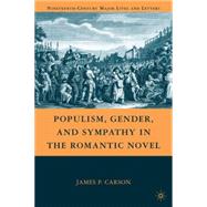 Populism, Gender, and Sympathy in the Romantic Novel by Carson, James P., 9780230621107