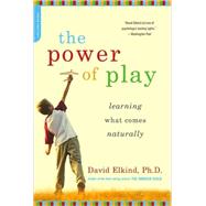 The Power of Play by Elkind, David, 9780738211107