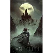 Companions on the Road by Lee, Tanith, 9780756411107