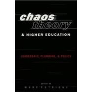 Chaos Theory and Higher Education : Leadership, Planning and Policy by Cutright, Marc, 9780820451107
