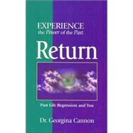 Return: The Healing Power Of Your Past Life Regression by Cannon, Georgina, 9780973531107