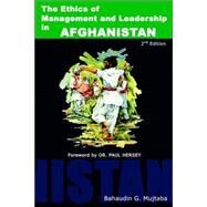 The Ethics of Management and Leadership in Afghanistan by Mujtaba, Bahaudin Ghulam, 9780977421107