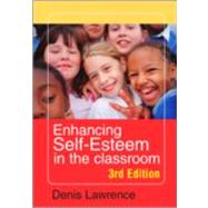 Enhancing Self-esteem in the Classroom by Denis Lawrence, 9781412921107
