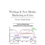 Weblogs & New Media: Marketing in Crisis by Smith, Charles Hugh, 9781439201107