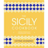 The Sicily Cookbook by Vicenzino, Cettina, 9781465491107