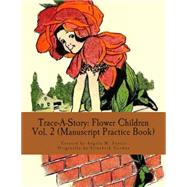 Flower Children by Foster, Angela M.; Gordon, Elizabeth, 9781502871107