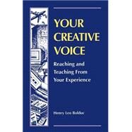 Your Creative Voice : Reaching and Teaching from Your Experience by BOLDUC HENRY LEO, 9781929661107